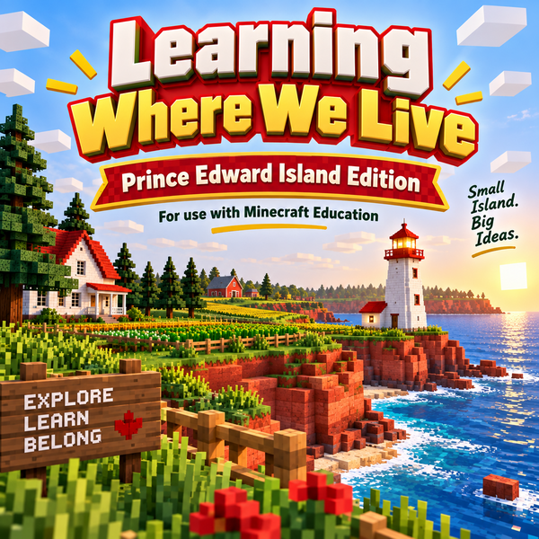 Prince Edward Island Edition of Learning Where We Live for use with Minecraft Education cover